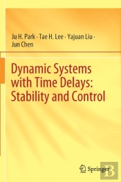 Dynamic Systems With Time Delays: Stability And Control