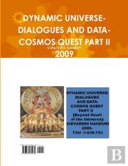 Dynamic Universe-Dialogues And Data-Cosmos Quest Part Ii 2009