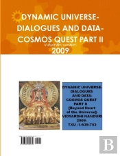 Dynamic Universe-Dialogues And Data-Cosmos Quest Part Ii 2009