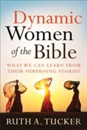 Dynamic Women Of The Bible Â€“ What We Can Learn From Their Surprising Stories