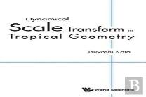 Dynamical Scale Transform In Tropical Geometry