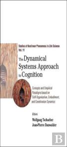 Dynamical Systems Approach To Cognition, The: Concepts And Empirical Paradigms Based On Self-Organization, Embodiment, And Coordination Dynamics