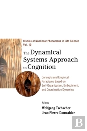 Dynamical Systems Approach To Cognition, The: Concepts And Empirical Paradigms Based On Self-Organization, Embodiment, And Coordination Dynamics