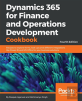 Dynamics 365 For Finance And Operations Development Cookbook - Fourth Edition