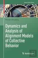 Dynamics And Analysis Of Alignment Models Of Collective Behavior