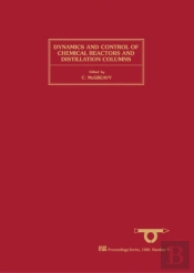 Dynamics And Control Of Chemical Reactors And Distillation Columns