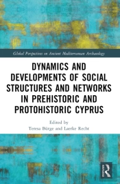 Dynamics And Developments Of Social Structures And Networks In Prehistoric And Protohistoric Cyprus