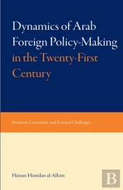 Dynamics Of Arab Foreign Policy-Making In The Twenty-First Century