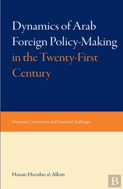 Bertrand.pt - Dynamics Of Arab Foreign Policy-Making In The Twenty-First Century
