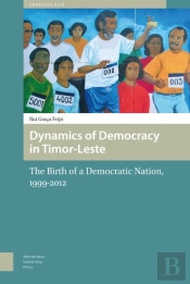 Dynamics Of Democracy In Timor-Leste