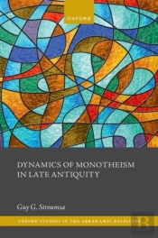 Dynamics Of Monotheism In Late Antiquity