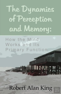 Bertrand.pt - Dynamics Of Perception And Memory: Why Our Mind Forgets And How To Remember Things