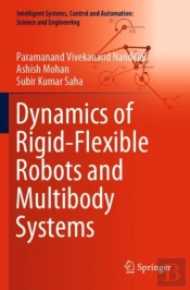 Dynamics Of Rigid-Flexible Robots And Multibody Systems