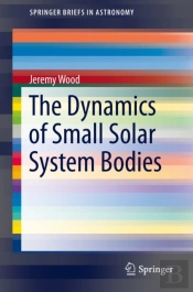 Dynamics Of Small Solar System Bodies