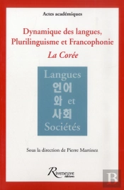 Dynamique Des Langues Et Plurilinguisme En Coree. Quel Role Pour La Francophonie