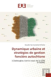 Dynamique Urbaine Et Strategies De Gestion Fonciere Autochtone - A Zoukougbeu (Centre Ouest De La Co