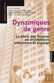 Dynamiques De Genre : La Place Des Femmes En Architecture, Urbanisme Et Paysage