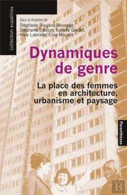 Bertrand.pt - Dynamiques De Genre : La Place Des Femmes En Architecture, Urbanisme Et Paysage