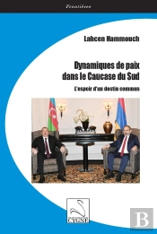 Dynamiques De Paix Dans Le Caucase Du Sud : L'Espoir D'Un Destin Commun