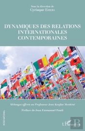 Dynamiques Des Relations Internationales Contemporaines ; Mélanges Offerts Au Professeur Jean Koufan