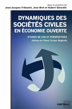 Bertrand.pt - Dynamiques Des Sociétés Civiles En Économie Ouverte. Etudes De Cas Et Perspectives (Afrique De L'Ouest, Europe, Maghreb)