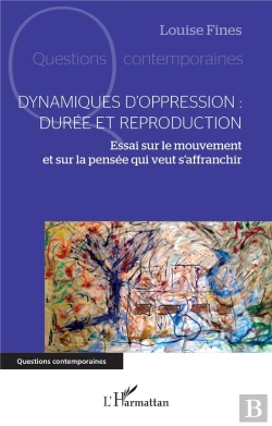 Bertrand.pt - Dynamiques D'Oppression : Durée Et Reproduction : Essai Sur Le Mouvement Et Sur La Pensée Qui Veut S'Affranchir