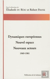 Dynamiques Européennes ; Nouvel Espace, Nouveaux Acteurs ; 1969-1981
