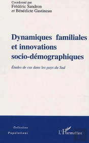 Dynamiques Familiales Et Innovations Socio-Demographiques ; Etudes De Cas Dans Les Pays Du Sud