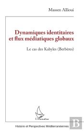 Dynamiques Identitaires Et Flux Médiatiques Globaux : Le Cas Des Kabyles (Berbères)