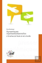 Dynamiques Representationnelles - A L'Interface De L'Ecole Et De La Famille