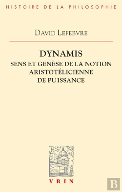 Bertrand.pt - Dynamis ; Sens Et Genèse De La Notion Aristotélicienne De Puissance