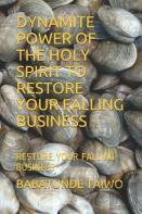 Dynamite Power Of The Holy Spirit To Restore Your Falling Business