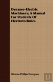 Dynamo-Electric Machinery; A Manual For