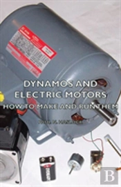 Dynamos And Electric Motors - How To Mak