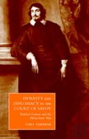 Dynasty And Diplomacy In The Court Of Savoy