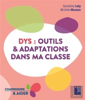 Dys : Outils Et Adaptations Dans Ma Classe ; Cycles 2 Et 3 (Édition 2020)