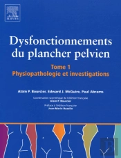 Dysfonctionnement Du Plancher Pelvien T.1 ; Physiopathologie Et Investigations