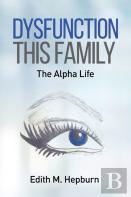 Dysfunction This Family, The Alpha Life