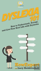 Dyslexia 101: How To Understand, Accept,