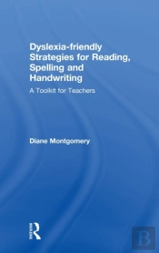 Dyslexia-Friendly Strategies For Reading, Spelling And Handwriting