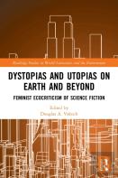 Dystopias And Utopias On Earth And Beyond