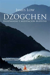 Dzogchen, Enseñanzas Y Meditación Budistas De James Low