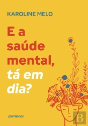 E A Saúde Mental, Tá Em Dia?