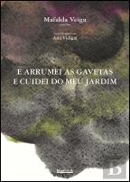 E arrumei as minhas gavetas e cuidei do meu jardim