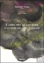 E arrumei as minhas gavetas e cuidei do meu jardim