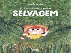 E Assim Me Tornei Selvagem