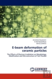 E-Beam Deformation Of Ceramic Particles