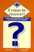 É Capaz de Resolver ? Volume 1