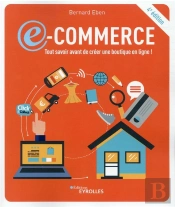 E-Commerce: Tout Savoir Avant De Creer Une Boutique En Ligne ! - 4e Edition