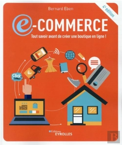 Bertrand.pt - E-Commerce: Tout Savoir Avant De Creer Une Boutique En Ligne ! - 4e Edition
